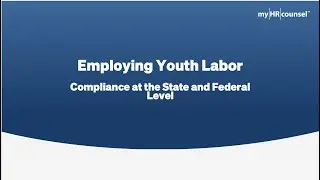 Employing Youth Labor:  Compliance at the State and Federal Level
