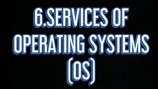 #6 Operating systems services |OS|