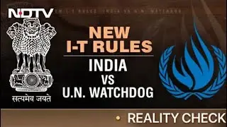 New I-T Rules: India vs UN Watchdog | Reality Check