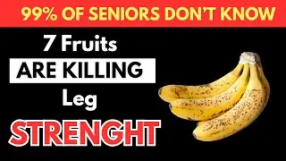 Seniors over 60- Stop eating these 7 worst fruits - There destroying Leg strength