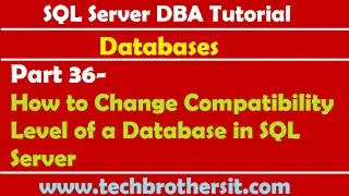 SQL Server DBA Tutorial 36-How to Change Compatibility Level of a Database in SQL Server
