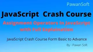 JavaScript-13 | Assignment Operators | Types | Exponentiation | Step By Step | Pawan Soft