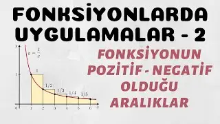 Fonksiyonlarda Uygulamalar - 2 (Pozitif veya Negatif Aralıklar)