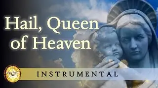 Hail, Queen of Heaven (the ocean star!)   |   Instrumental Version   |   Songs to Mary