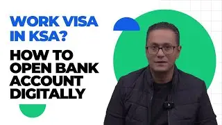 How to Open a Bank Account in Saudi Arabia on a Work Visa | Digital Steps for New Employees in KSA