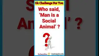 Who said, &lsquo;Man is a Social Animal&rsquo;? || important static gk question