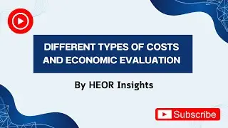 Types of Costs & Economic Evaluations in HEOR | Cost-Effectiveness, Cost-Utility & More ✅