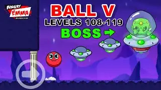 🔴Ball V - Levels 108-119 + BOSS (Android Gameplay)