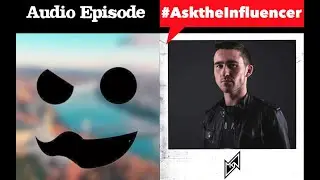 #AsktheInfluencer - MKN (Kyle Nurse) S1E4