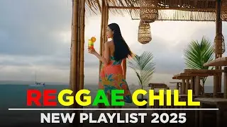 Best Reggae Chill 2025 &ndash; Warm Breeze & Gentle Rhythm