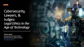 Cybersecurity, Lawyers, and Judges Legal Ethics in an Age of Technology