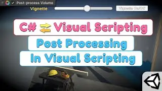 Unity How to control Post Processing values in Visual Scripting