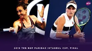 Marketa Vondrousova vs. Petra Martic | 2019 TEB BNP Paribas Istanbul Cup Final