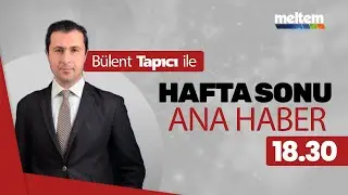 Bülent Tapıcı ile Hafta Sonu Ana Haber | Canlı Yayın