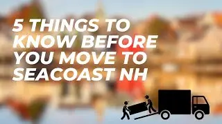 What I Wish I Knew Before Moving to the NH Seacoast