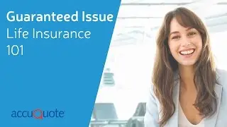Guaranteed Issue Life Insurance 101