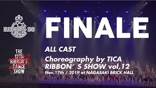 2-#22 FINALE | Choreography by TICA | RIBBON'S SHOW vol,12 （2019.11.17）