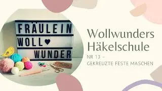 H&auml;kelschule #13 &bull; gekreuzte feste Masche = X- Muster = Kreuzmaschen