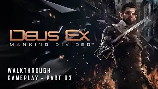 Deus Ex: Mankind Divided - Part 3 Walkthrough | No Commentary