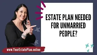 Is an Estate Plan for Unmarried People Too?