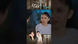 Maa Episode 08 Teaser #shorts #maa #pakistanidrama #ainaasif #greentv