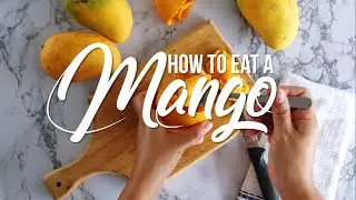 How to Eat a Mango