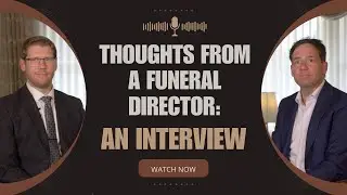 Thoughts from a Funeral Director: An Interview
