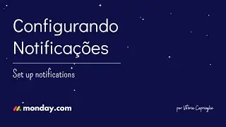 #008 - Configurando Notifica&ccedil;&otilde;es no Monday.com | Set up notifications on Monday.com