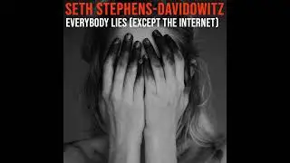Seth Stephens-Davidowitz (2018) | Everybody Lies (Except the Internet)