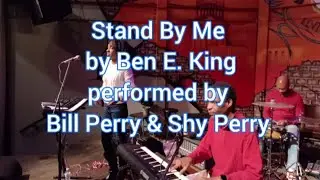 Stand By Me by Ben E. King &mdash; performed live by Bill Perry, Jr.