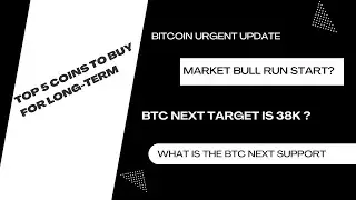 Top5 coins to buy for long-term | BTC urgent update | Market bull run start? | BTC's next target 38K