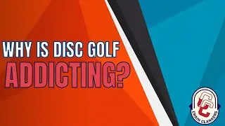 Why is Disc Golf so Addicting?
