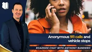 Ep. #342: Anonymous 911 Calls and Vehicle Stops?