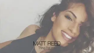 Matt Reed ~ Thing For You