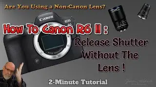 Canon R6 Mark II - How To Release Shutter Without Lens Function