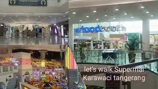 Vlog Supermal Karawaci Tangerang 