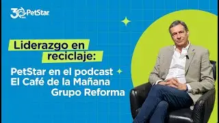 Liderazgo en reciclaje: PetStar en el podcast El Caf&eacute; de la Ma&ntilde;ana