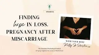 Ep 02 | Finding Hope in Loss: My Journey of Pregnancy after Miscarriage