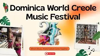 Back Home for the World Creole Music Festival 🇩🇲 | Dominica&rsquo;s Biggest Celebration!