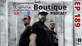 Episode 189 - a Geek Boutique podcast