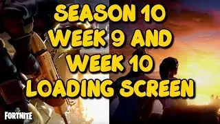 Season 10 Week 9 and Week 10 Leaked Loading Screen - Fortnite Epic Game