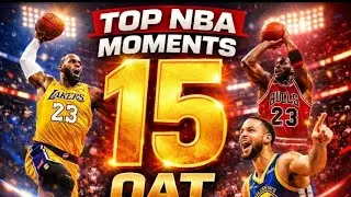 TOP 15 NBA MOMENTS OAT(IMPOSSIBLE)!