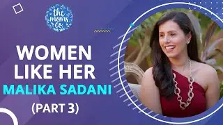 Women Like Her | Malika Sadani | Part 3 | The Moms Co.