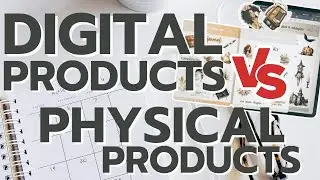 Digital Products Vs. Physical Products (small business tips)