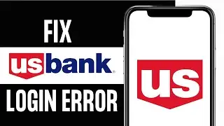 How to Fix U.S Bancorp App not Working | US Bank App Not Working
