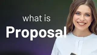 Proposal &mdash; meaning of PROPOSAL