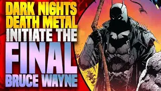 Dark Nights Death Metal: Initiate The Final Bruce Wayne (Death Metal Part 1)
