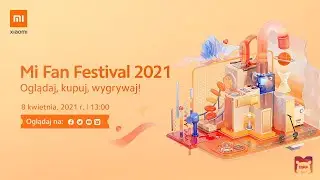 Mi Fan Festival 2021 - oglądaj, kupuj, wygrywaj!