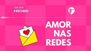 RECHEIO - AMOR NAS REDES