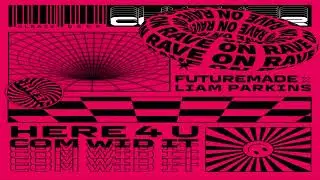 FutureMade x Liam Parkins 'Here 4 U' (Com Wid It) Sleazy Deep